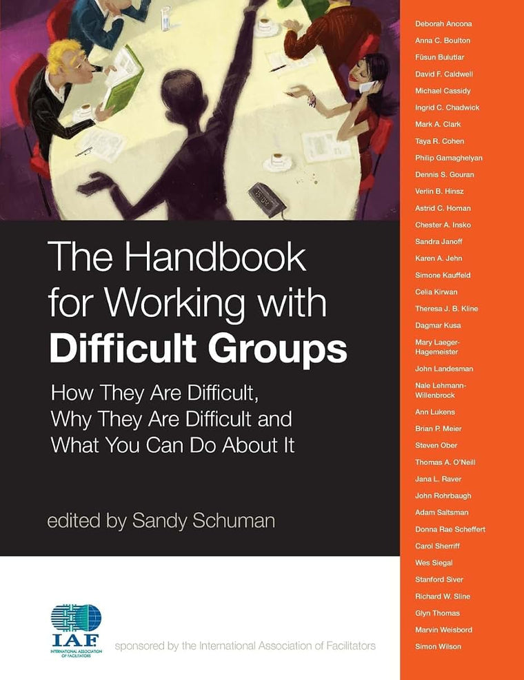 The Handbook for Working with Difficult Groups: How They Are Difficult, Why They Are Difficult and What You Can Do About It