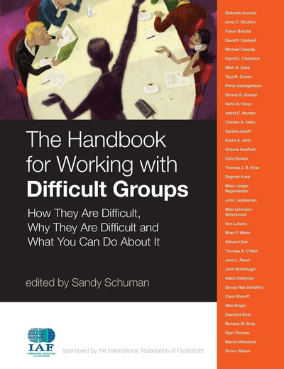 The Handbook for Working with Difficult Groups: How They Are Difficult, Why They Are Difficult and What You Can Do About It