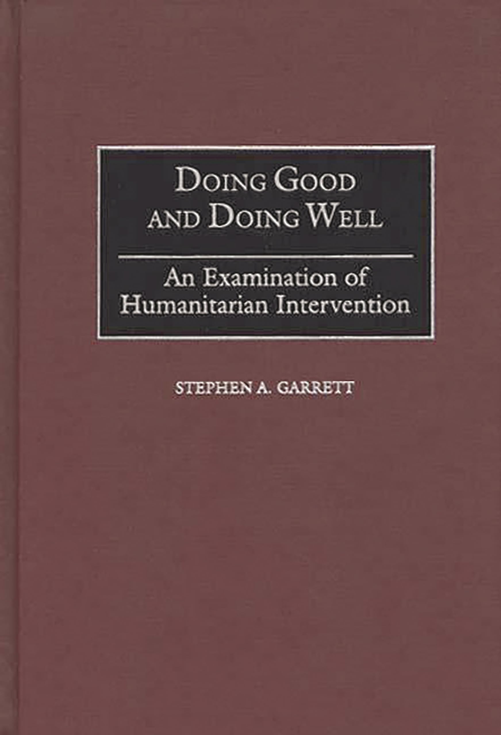 Doing Good and Doing Well: An Examination of Humanitarian Intervention