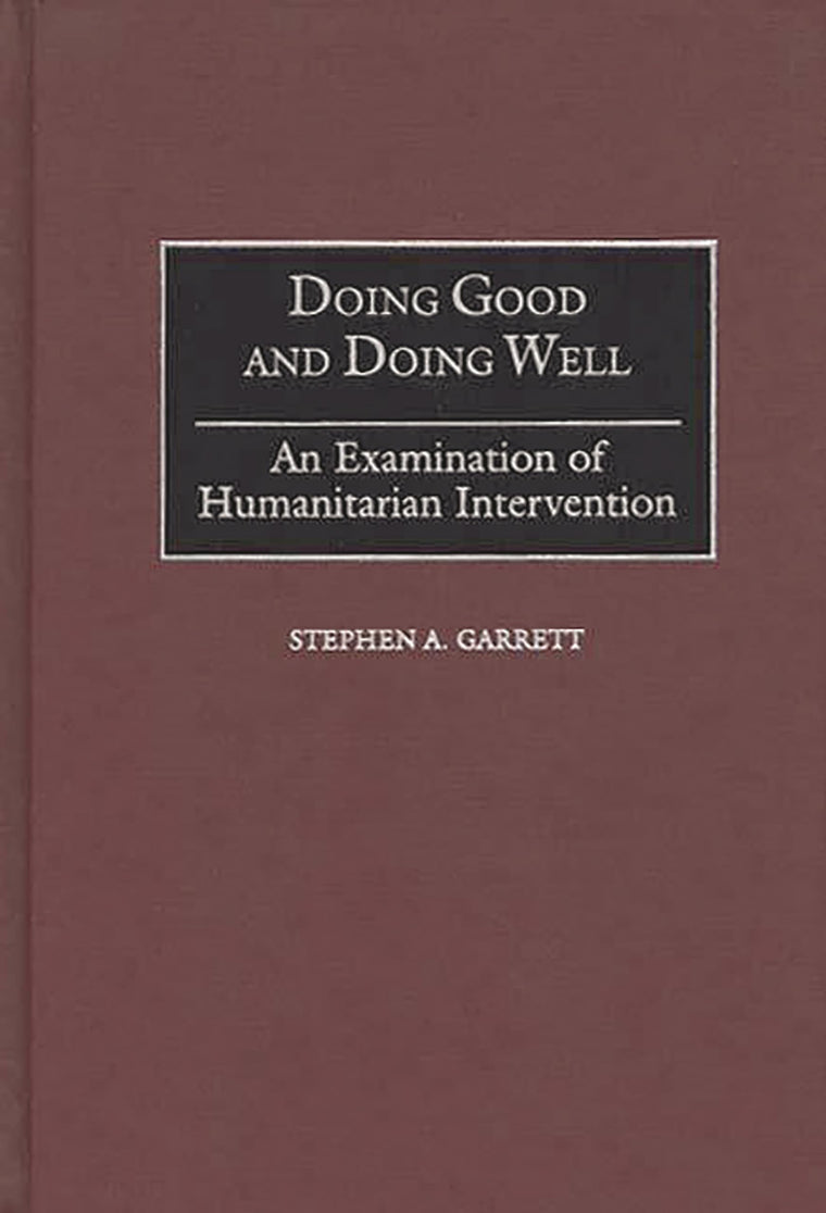 Doing Good and Doing Well: An Examination of Humanitarian Intervention