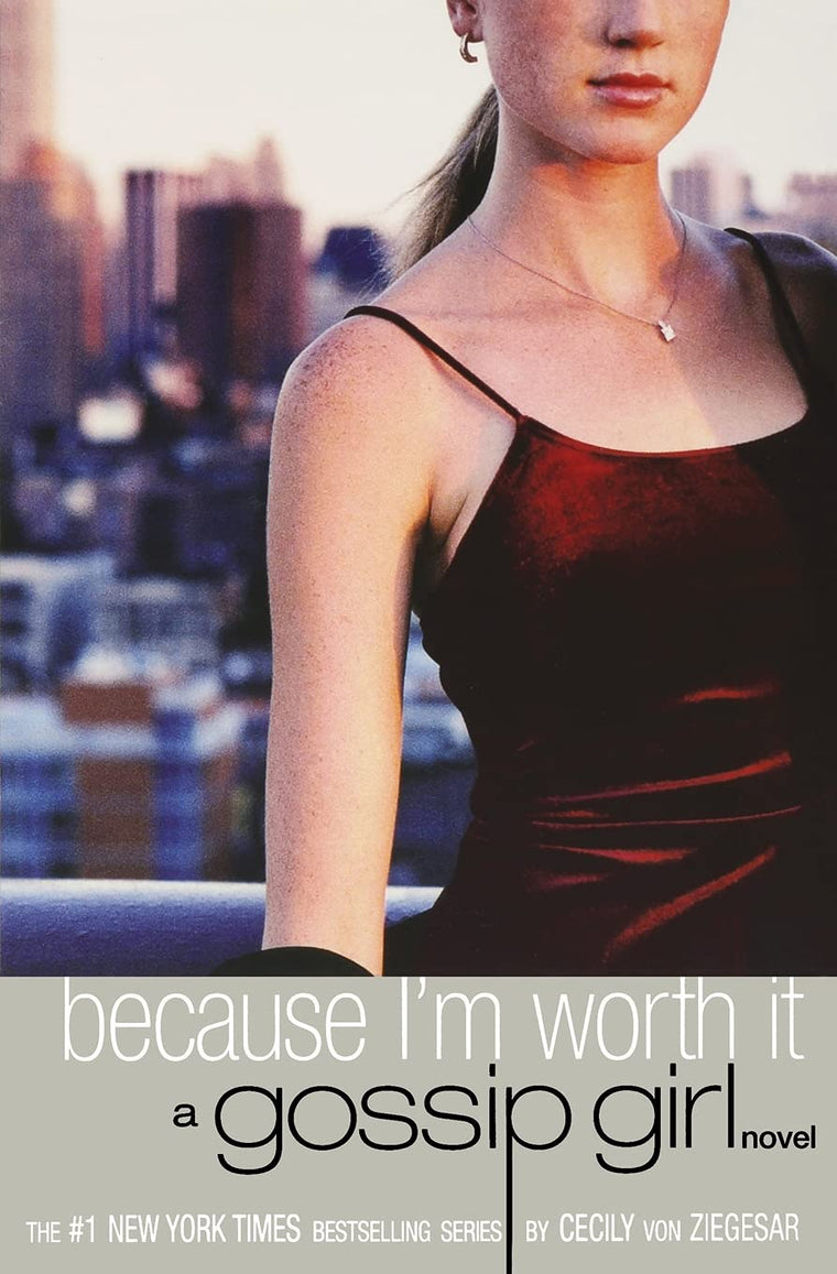 Gossip Girl: Because I'm Worth It (A Gossip Girl Novel)