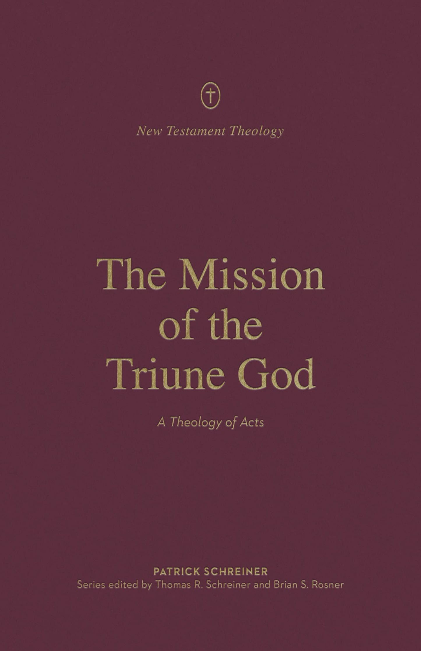 The Mission of the Triune God: A Theology of Acts (New Testament Theology)