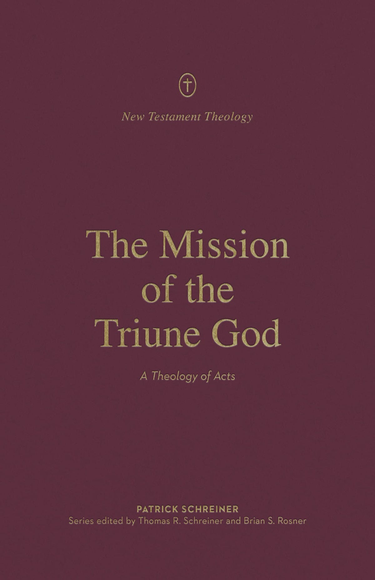 The Mission of the Triune God: A Theology of Acts (New Testament Theology)