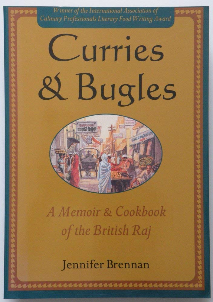 Curries & Bugles: A Memoir & Cookbook of the British Raj