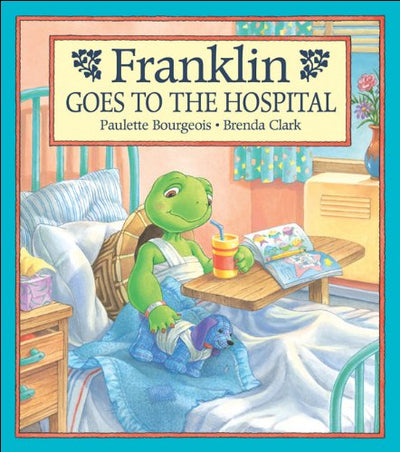 Franklin Goes to the Hospital (Franklin TV Storybook)
