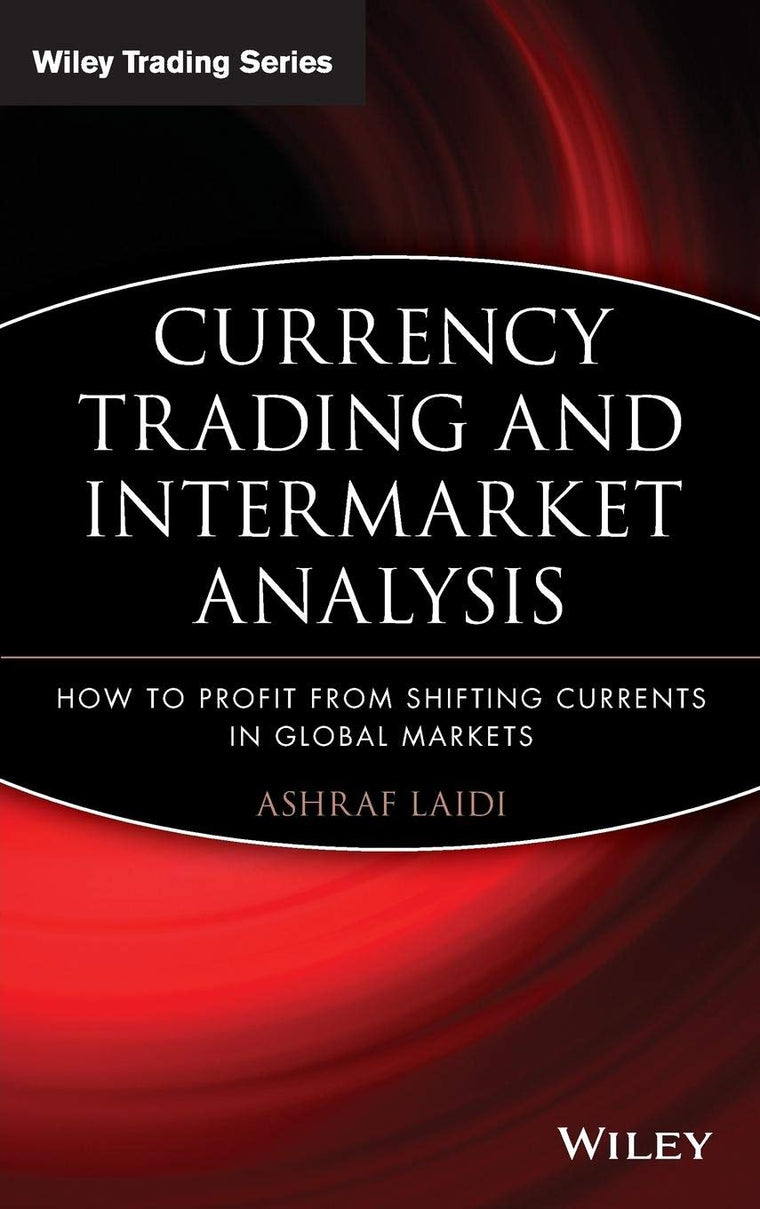 Currency Trading and Intermarket Analysis: How to Profit fro
