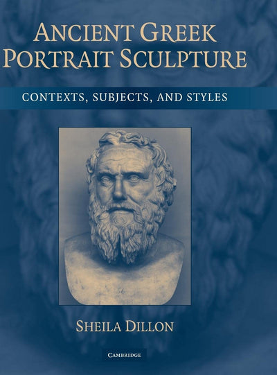 Ancient Greek Portrait Sculpture: Contexts, Subjects, and Styles