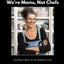 We're Moms Not Chefs: The Perfect Book for the Imperfect Cook