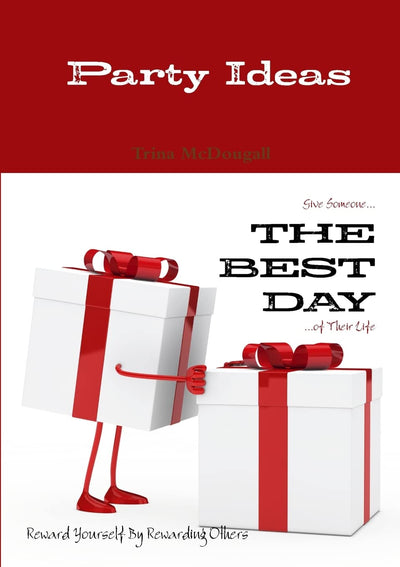 Party Ideas : Give Someone... THE BEST DAY ...of Their Life : Reward Yourself By Rewarding Others