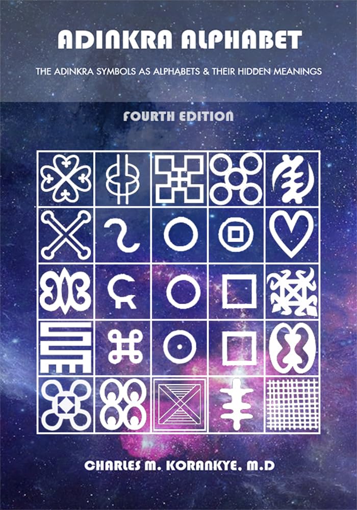 Adinkra Alphabet, Third Edition: The Adinkra Symbols As Alphabets & Their Hidden Meanings