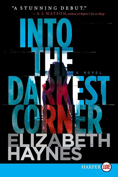 Into the Darkest Corner: A Novel