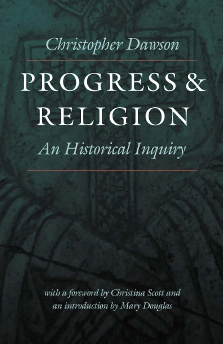 Progress and Religion: An Historical Inquiry (Works of Christopher Dawson)