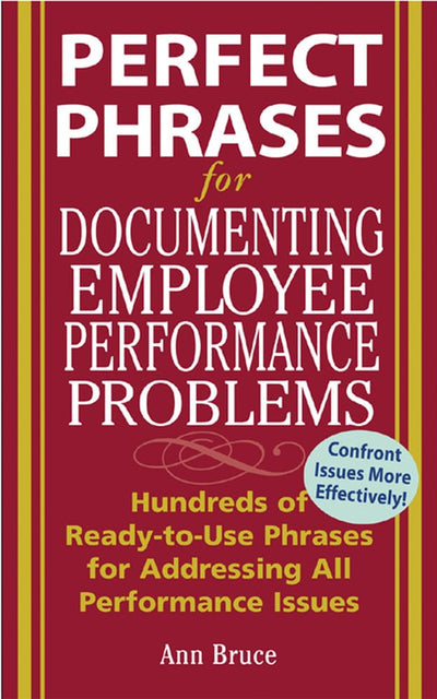 Perfect Phrases for Documenting Employee Performance Problems (Perfect Phrases Series)