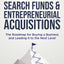 Search Funds & Entrepreneurial Acquisitions: The Roadmap for Buying a Business and Leading it to the Next Level
