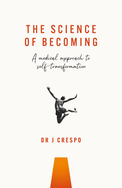 The Science of Becoming: A medical approach to self-transformation
