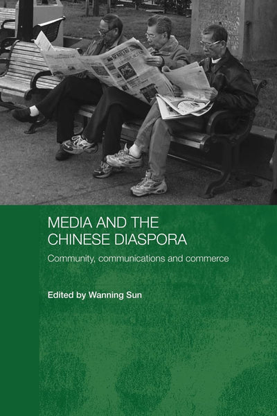 Media and the Chinese Diaspora (Media, Culture and Social Change in Asia)