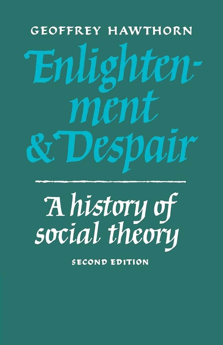 Enlightenment and Despair: A History of Social Theory (Cambridge Paperback Library)
