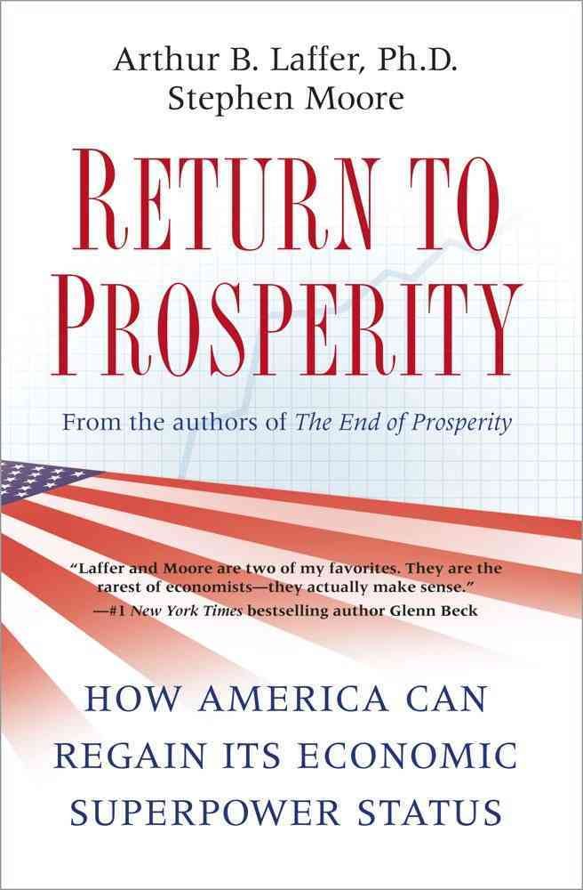 Return to Prosperity: How America Can Regain Its Economic Superpower Status