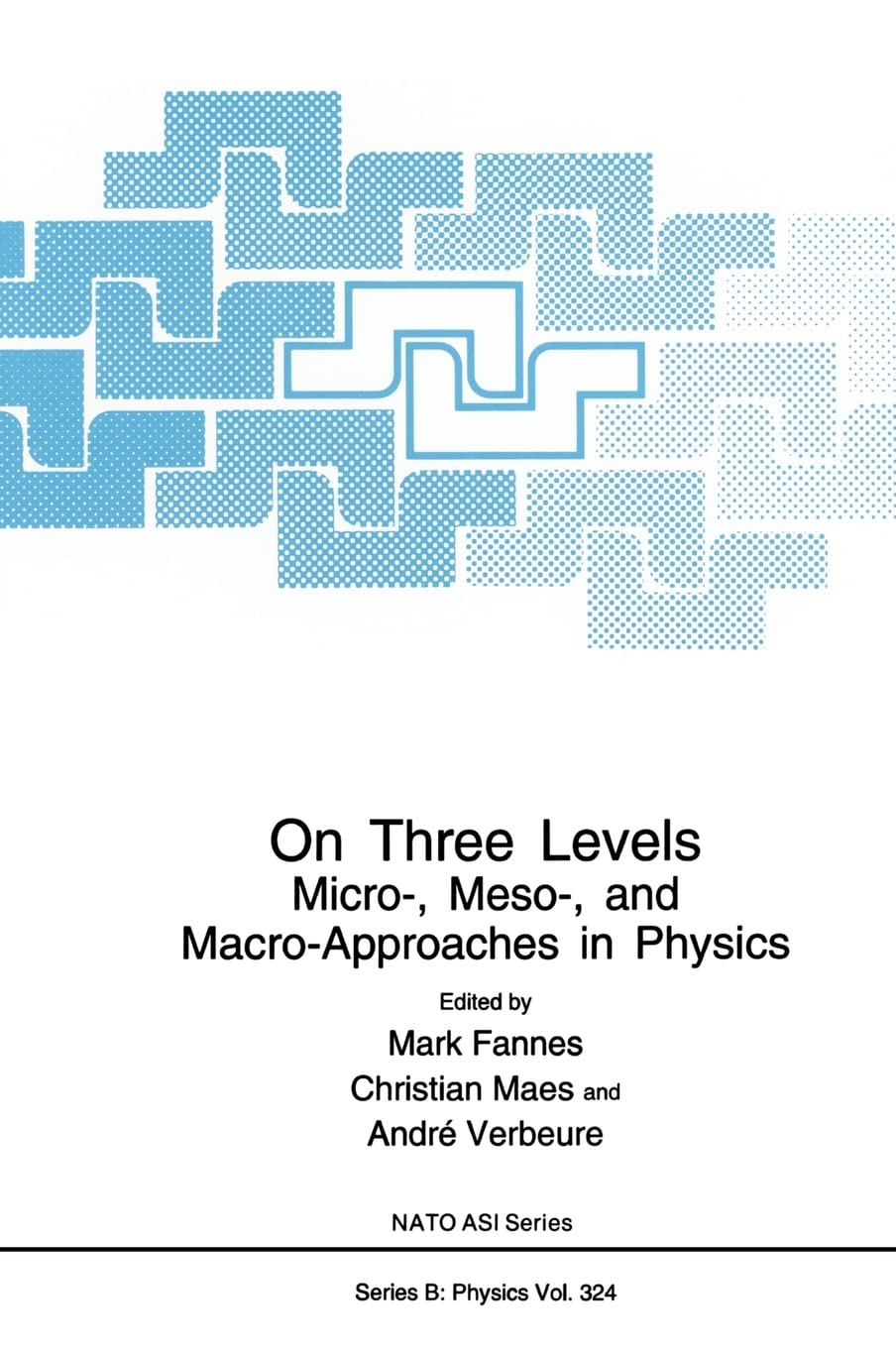 On Three Levels: Micro-, Meso-, and Macro-Approaches in Physics (NATO Science Series B: Physics)