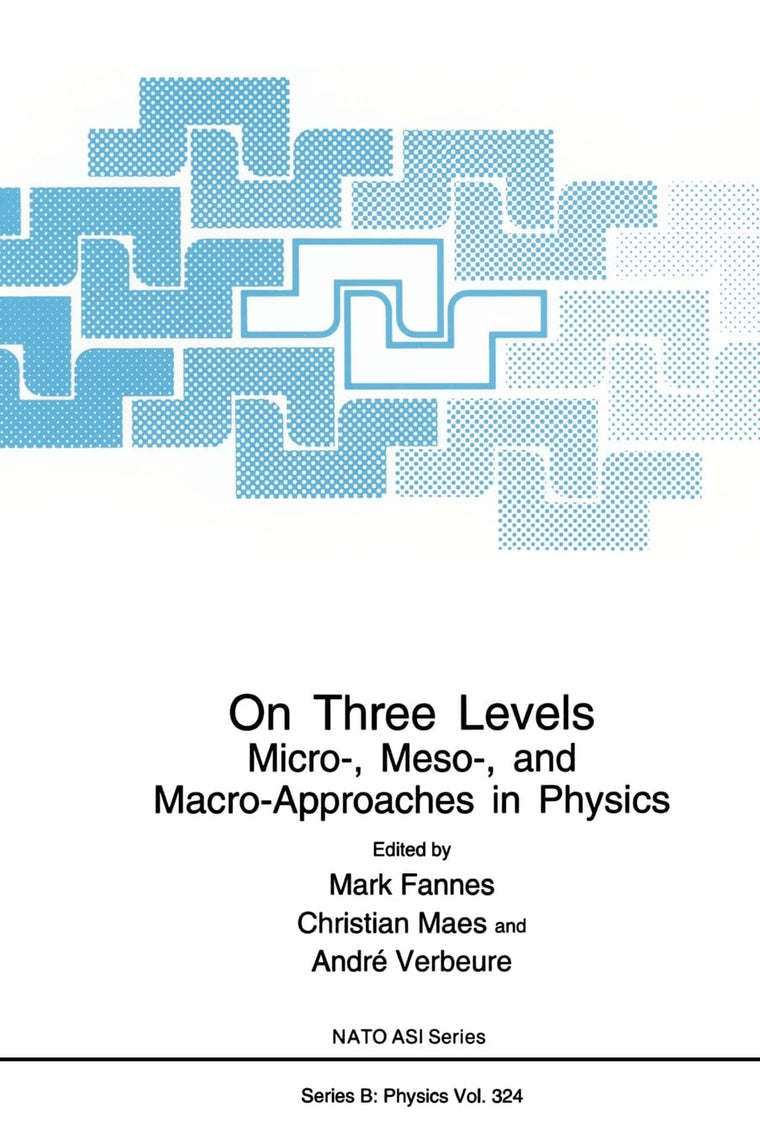 On Three Levels: Micro-, Meso-, and Macro-Approaches in Physics (NATO Science Series B: Physics)