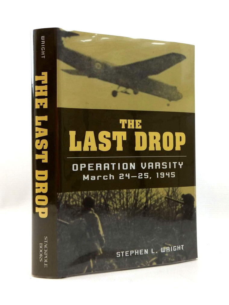 The Last Drop: Operation Varsity, March 24-25, 1945