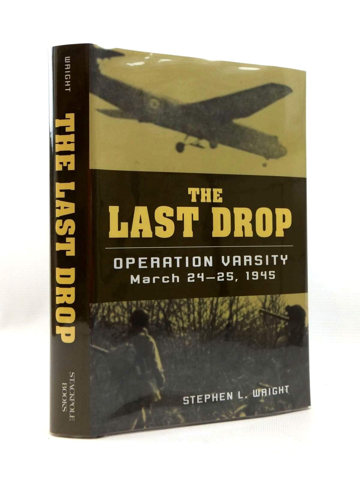 The Last Drop: Operation Varsity, March 24-25, 1945