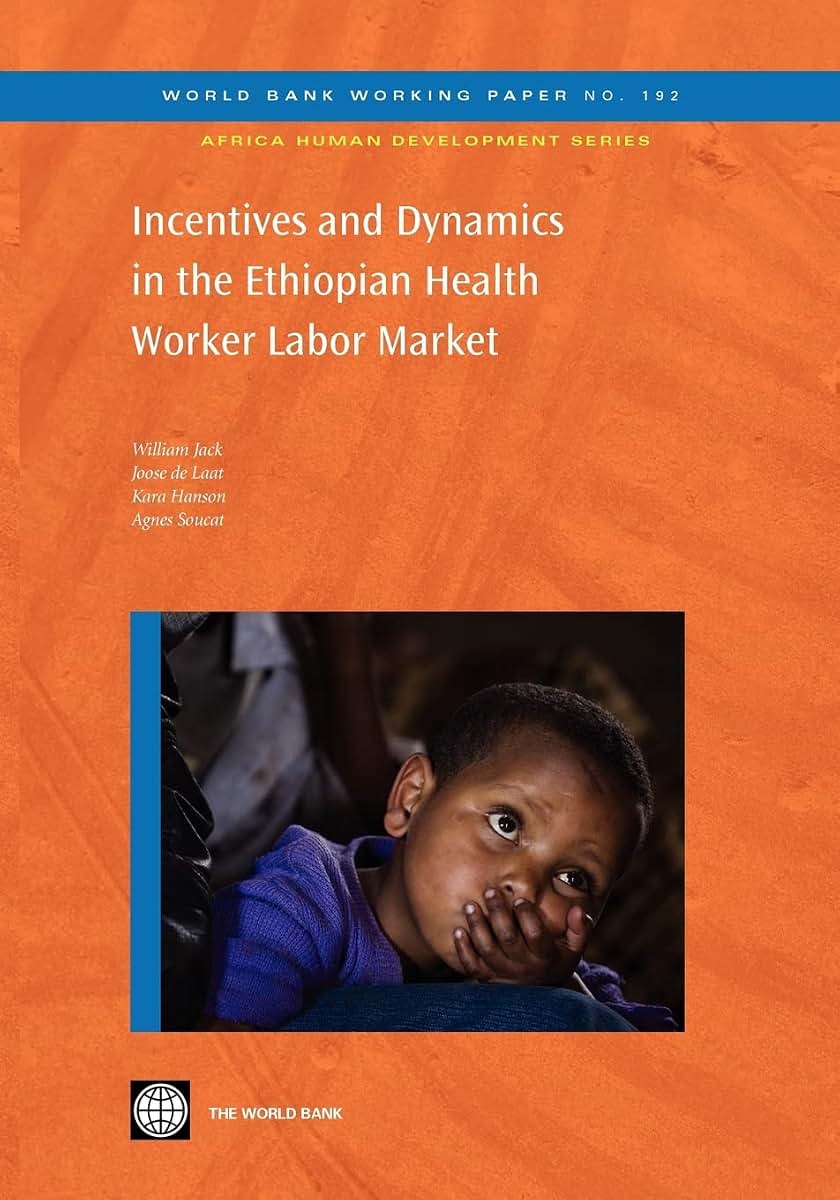 Incentives and Dynamics in the Ethiopian Health Worker Labor Market (World Bank Working Papers)