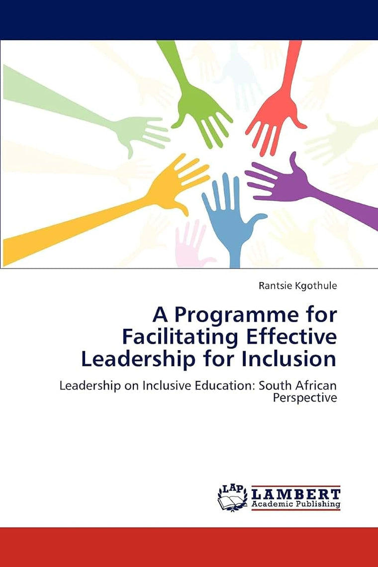 A Programme for Facilitating Effective Leadership for Inclusion: Leadership on Inclusive Education: South African Perspective