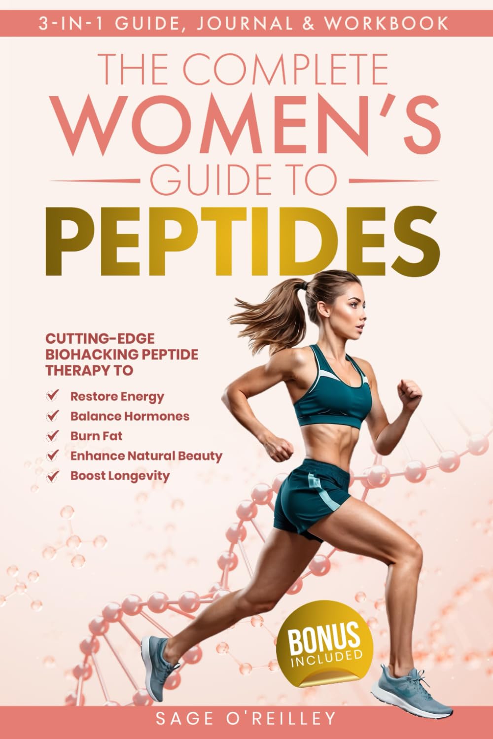 The Complete Womens Guide to Peptides: Cutting-Edge Biohacking Peptide Therapy to Restore Energy, Balance Hormones, Burn Fat, Enhance Natural Beauty, and Boost Longevity (Biohacking for Women)