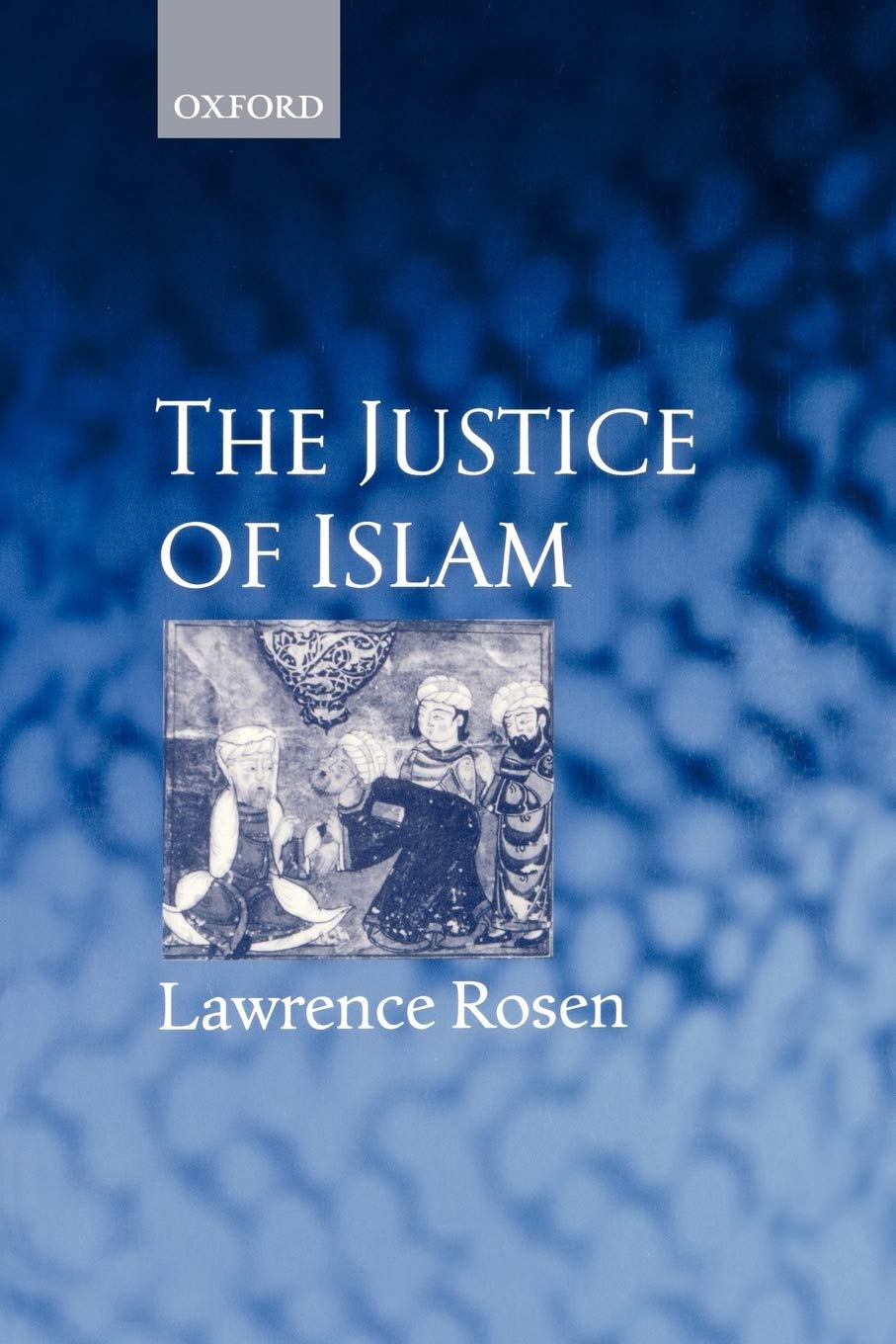 The Justice of Islam: Comparative Perspectives on Islamic La