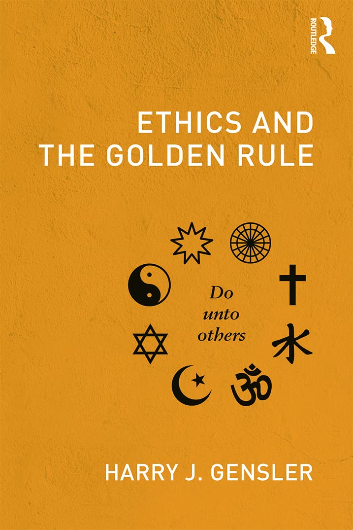 Ethics and the Golden Rule by Gensler, Harry J