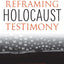 Reframing Holocaust Testimony (The Modern Jewish Experience)