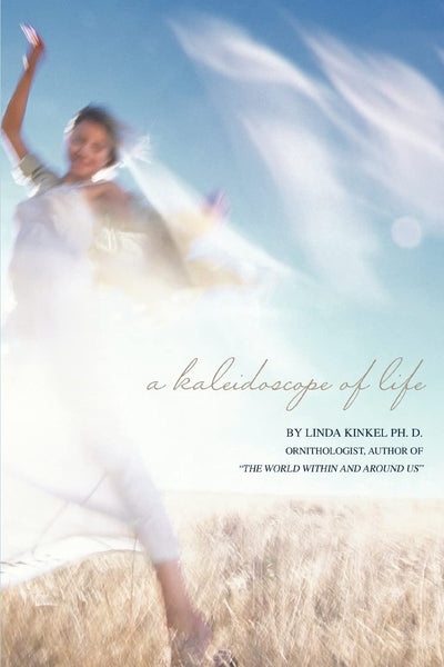 A Kaleidoscope of Life: By Linda Kinkel