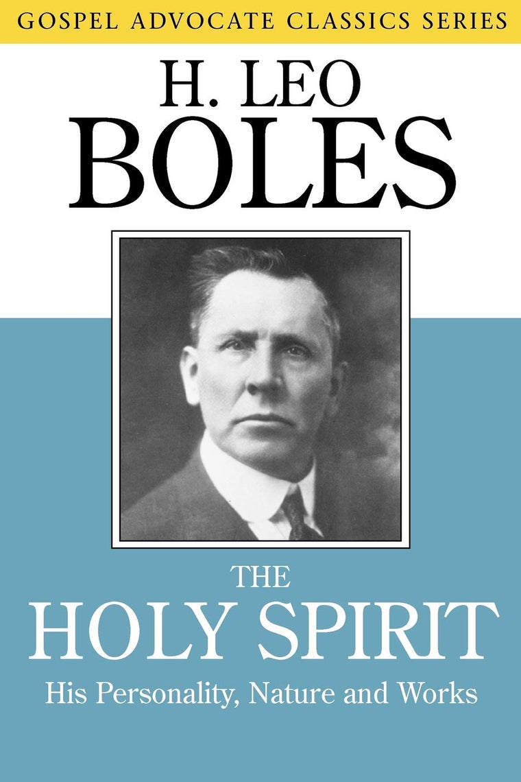 The Holy Spirit: His Personality, Nature and Works (Gospel Advocate Classics)