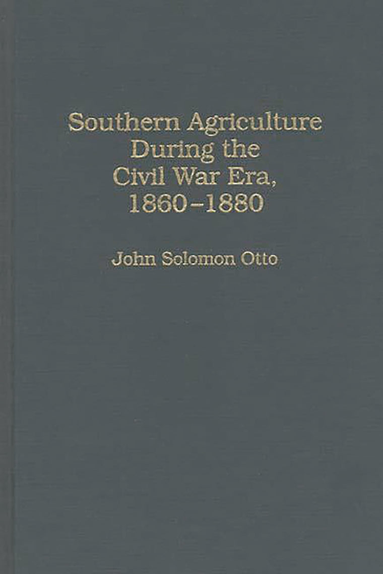 Southern Agriculture During the Civil War Era, 1860-1880: (Contributions in American History)