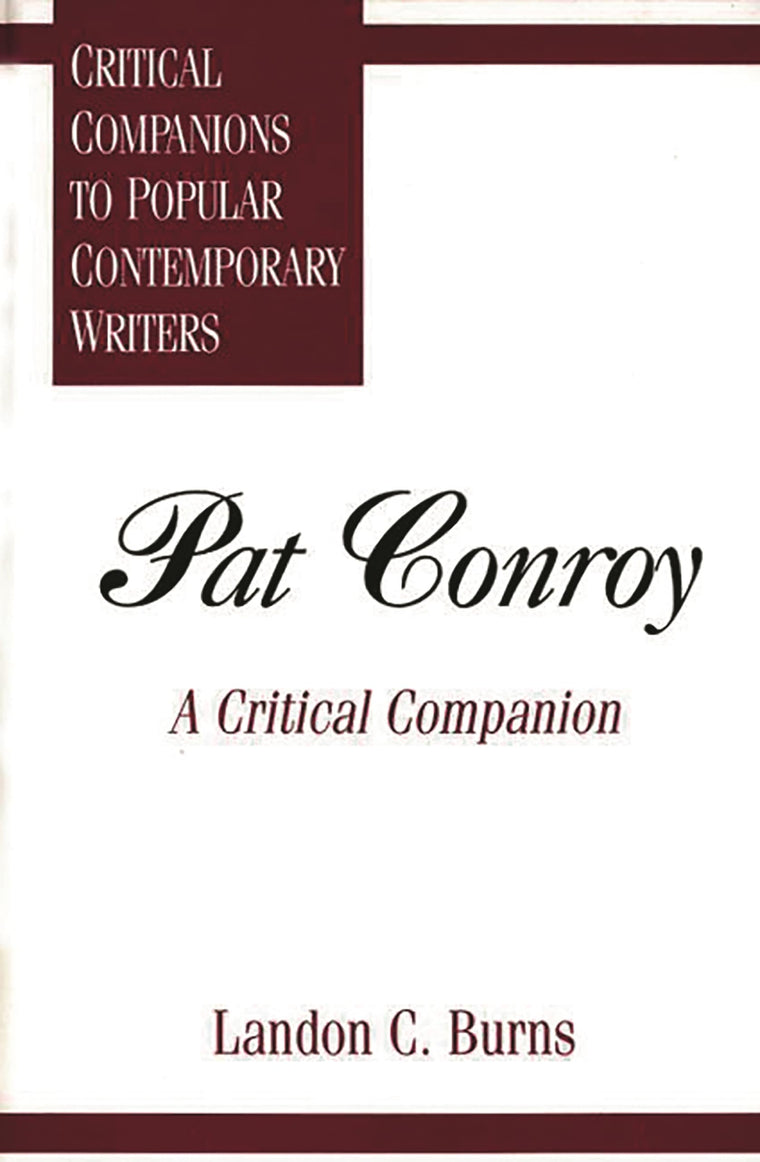 Pat Conroy: A Critical Companion (Critical Companions to Popular Contemporary Writers)