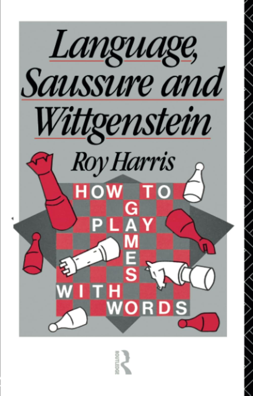 Language, Saussure and Wittgenstein: How to Play Games with Words (History of Linguistic Thought)