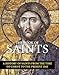 The Book of Saints: A History of Saints From the Time of Christ to the Present Day