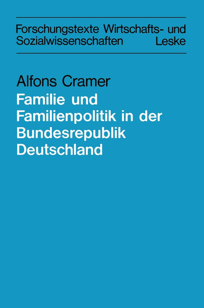 Zur Lage der Familie und der Familienpolitik in der Bundesrepublik Deutschland (Forschungstexte Wirtschafts- und Sozialwissenschaften, 7) (German Edition)