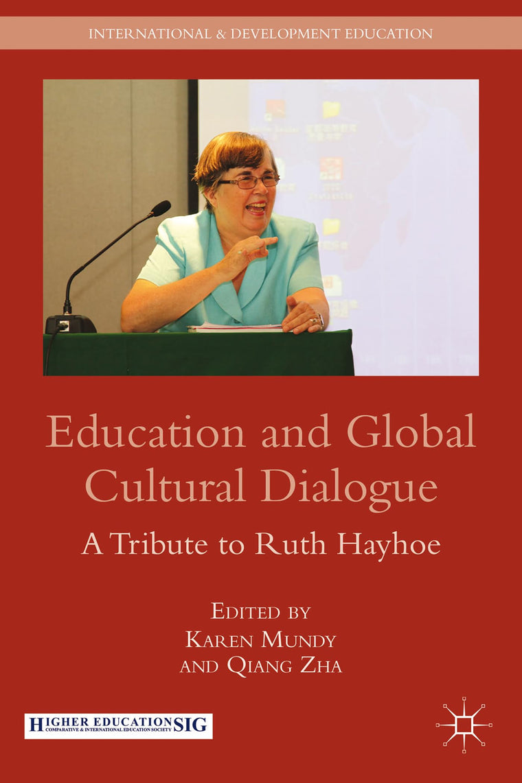 Education and Global Cultural Dialogue: A Tribute to Ruth Hayhoe (International and Development Education)