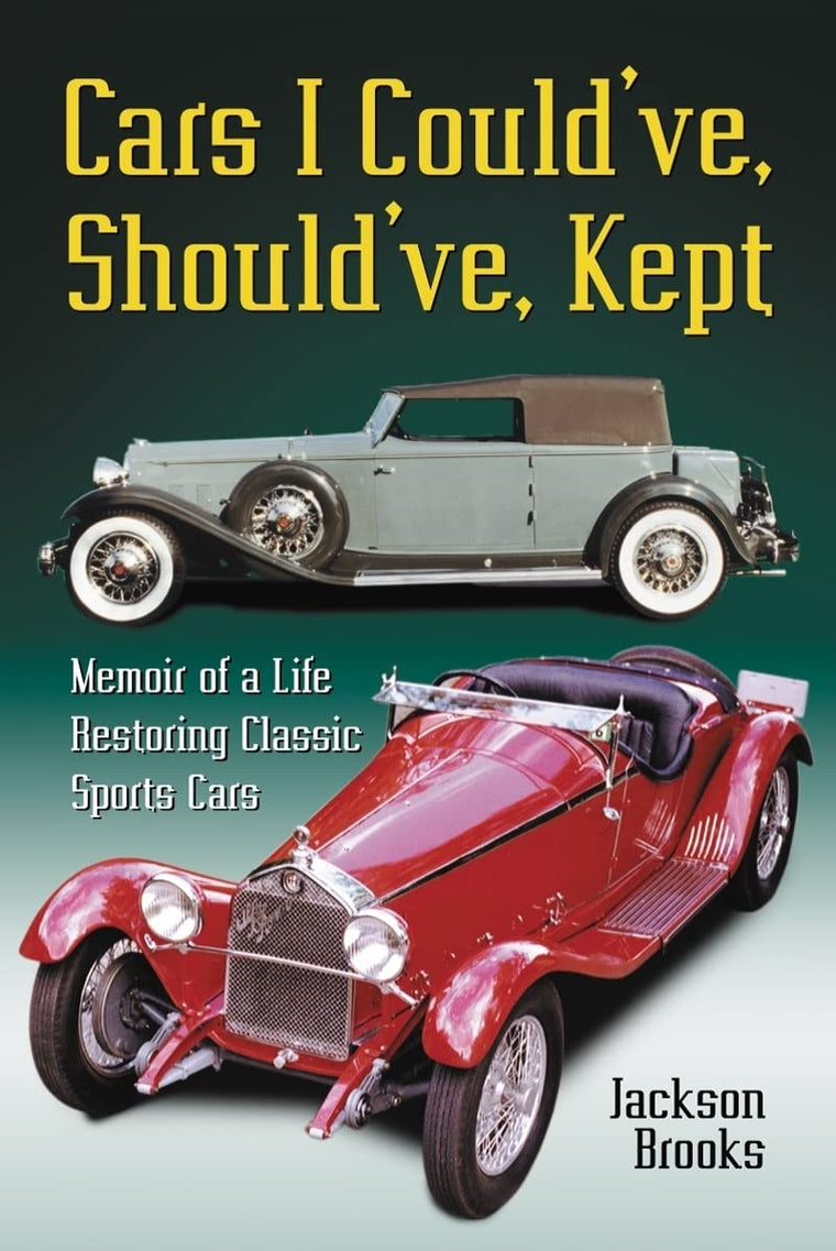 Cars I Could've, Should've, Kept: Memoir of a Life Restoring Classic Sports Cars