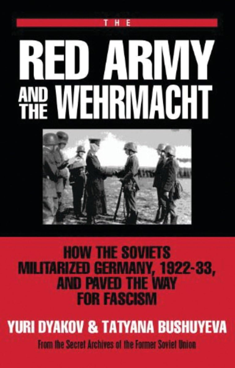 The Red Army and the Wehrmacht (From the Secret Archives of the Former Soviet Union)