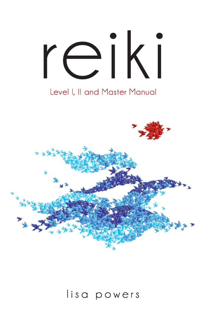 Reiki: Level I, II and Master Manual