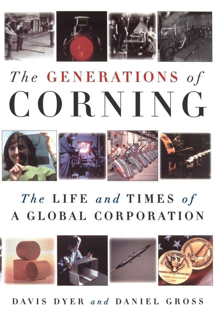 The Generations of Corning: The Life and Times of a Global Corporation