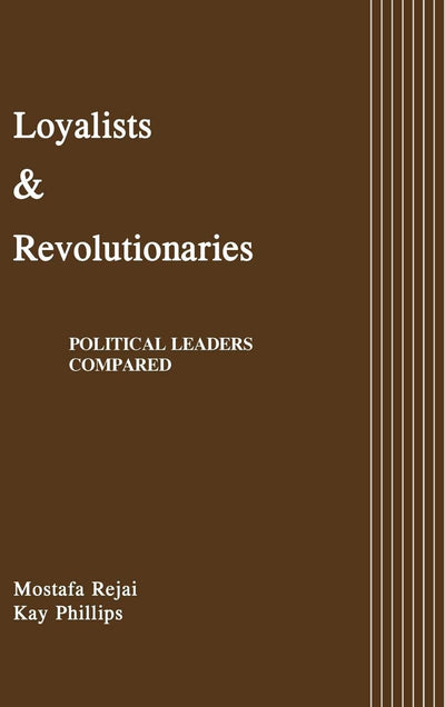 Loyalists and Revolutionaries: Political Leaders Compared
