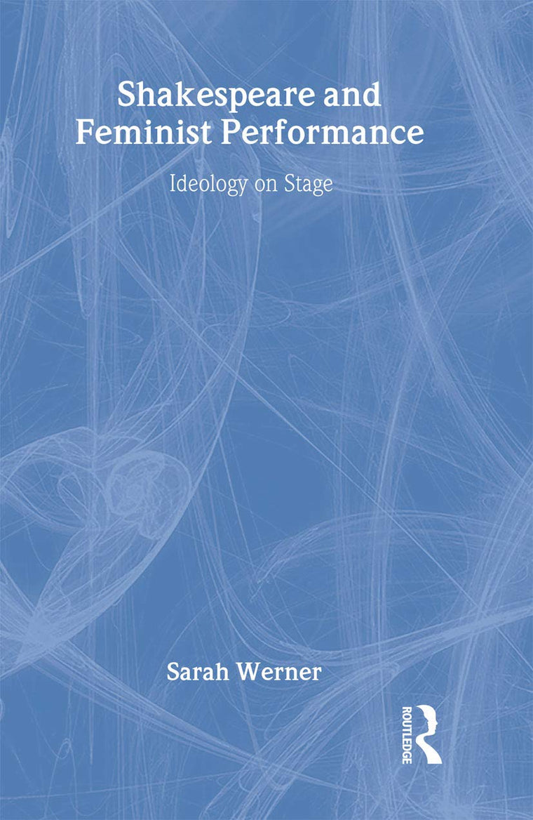 Shakespeare and Feminist Performance: Ideology on Stage (Accents on Shakespeare)