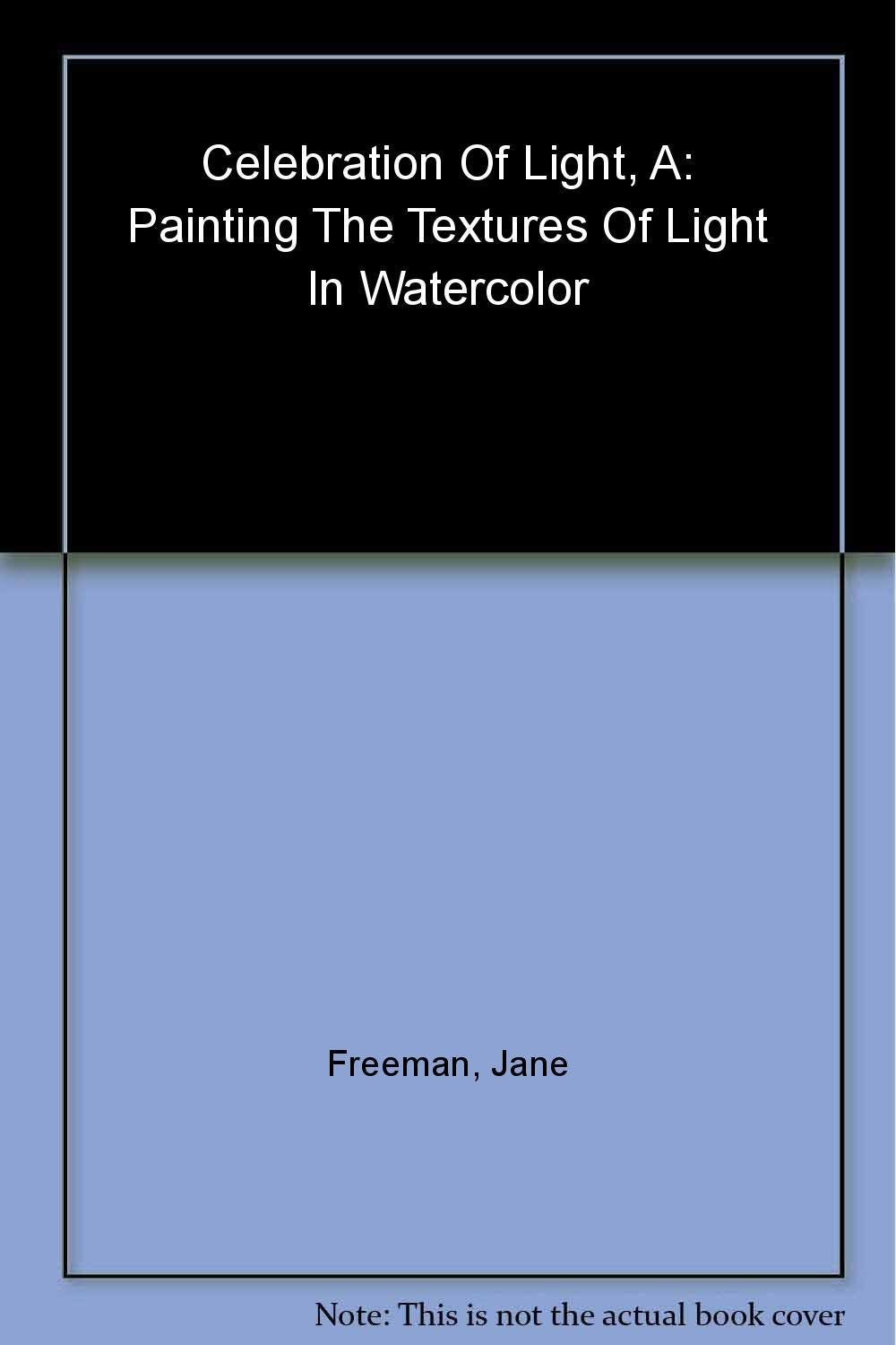 A Celebration of Light: Painting the Textures of Light in Watercolor