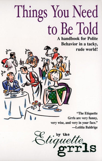 Things You Need To Be Told: A Handbook for Polite Behavior i