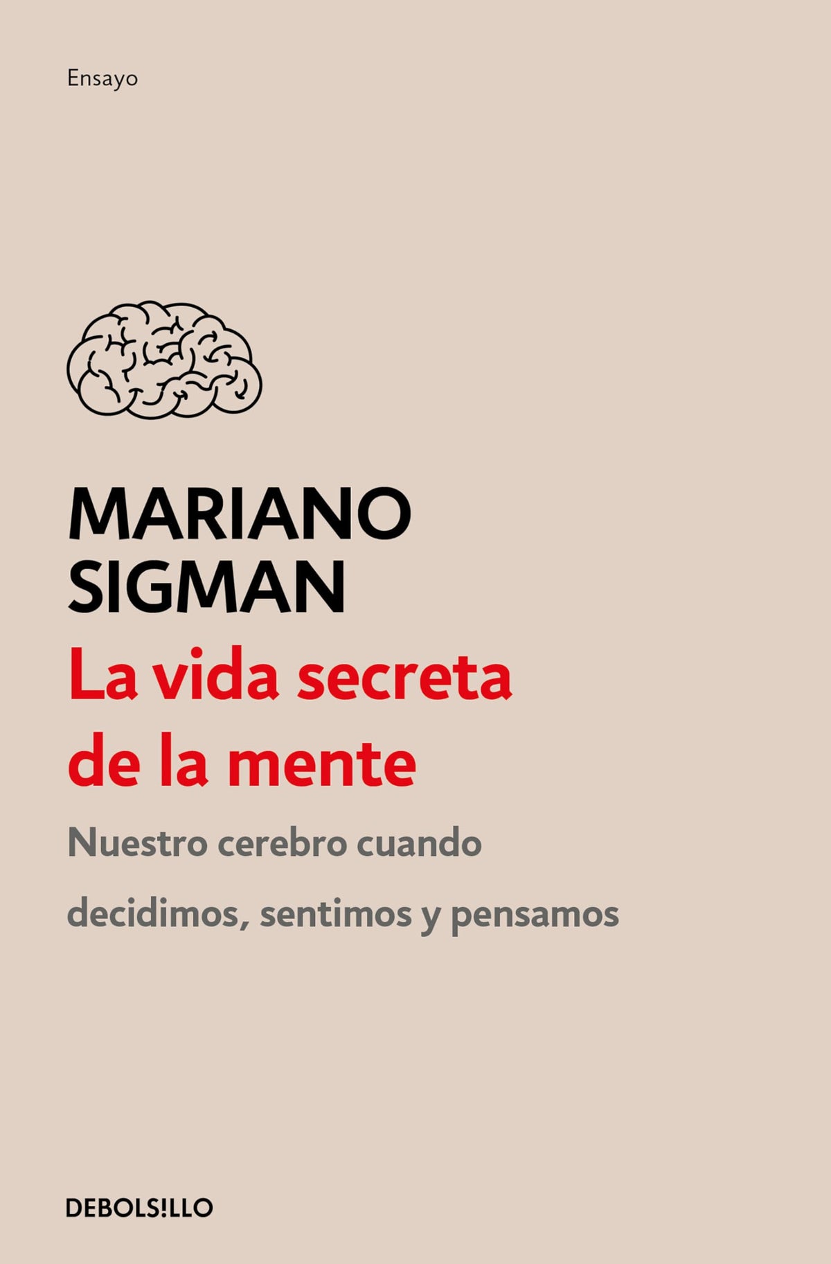 La vida secreta de la mente / The Secret Life of the Mind: How Your Brain Thinks, Feels, and Decides (Spanish Edition)