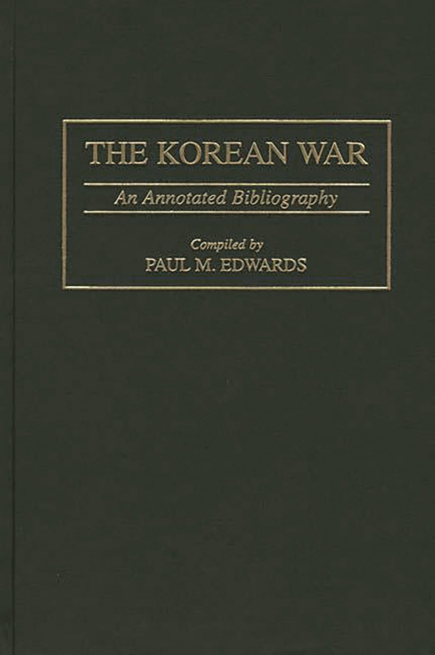 The Korean War: An Annotated Bibliography (Bibliographies and Indexes in Military Studies)